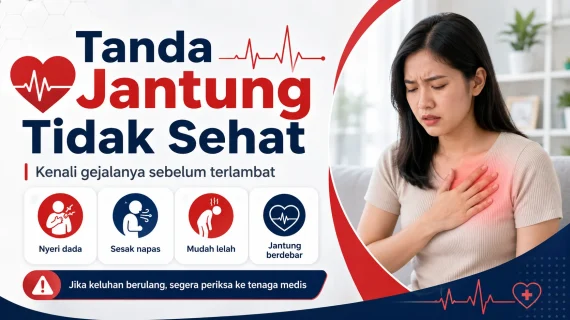 Mengenali Tanda Jantung Tidak Sehat: Panduan Penting untuk Deteksi Dini